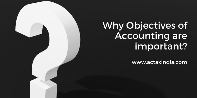 Why Objectives of Accounting are important - Actax India