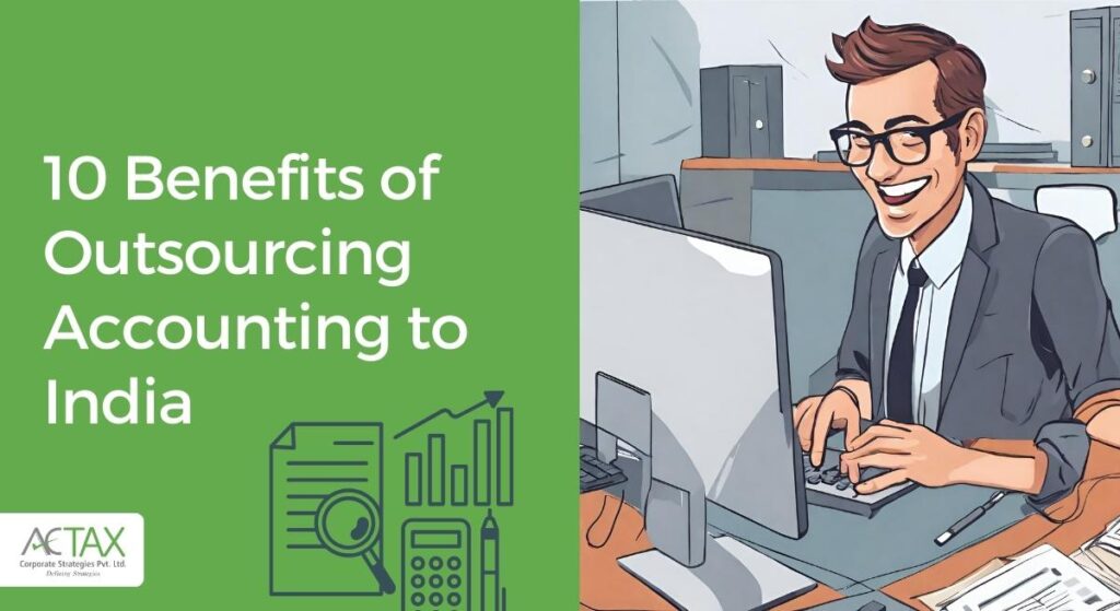 10 Benefits of Outsourcing Accounting to India - Actax India