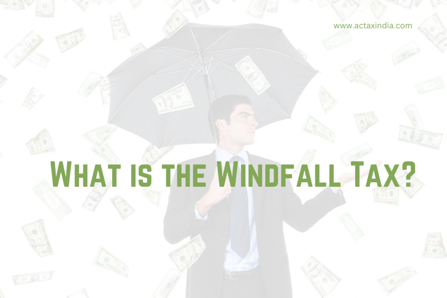 What is the Windfall Tax - Actaxindia
