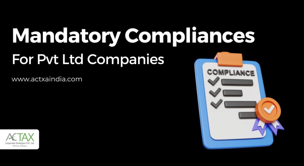 Mandatory Business Compliances for PVT LTD in India - Actax India