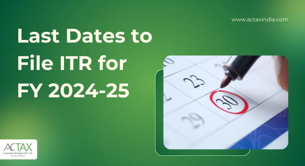 Last Dates to File ITR for FY 2024-25 | Actax India