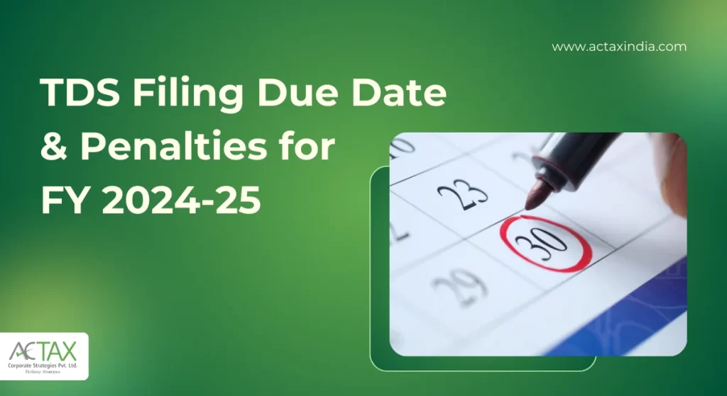 TDS Filing Due Date & Penalties for FY 2024-25 | Actax india